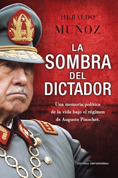 Heraldo Muñoz: La sombra del dictador. Traducción de Montserrat Asensio Fernández. Paidós. Barcelona, 2009. 432 páginas. 25 € Heraldo Muñoz: La sombra del dictador. Traducción de Montserrat Asensio Fernández. Paidós. Barcelona, 2009. 432 páginas. 25 €