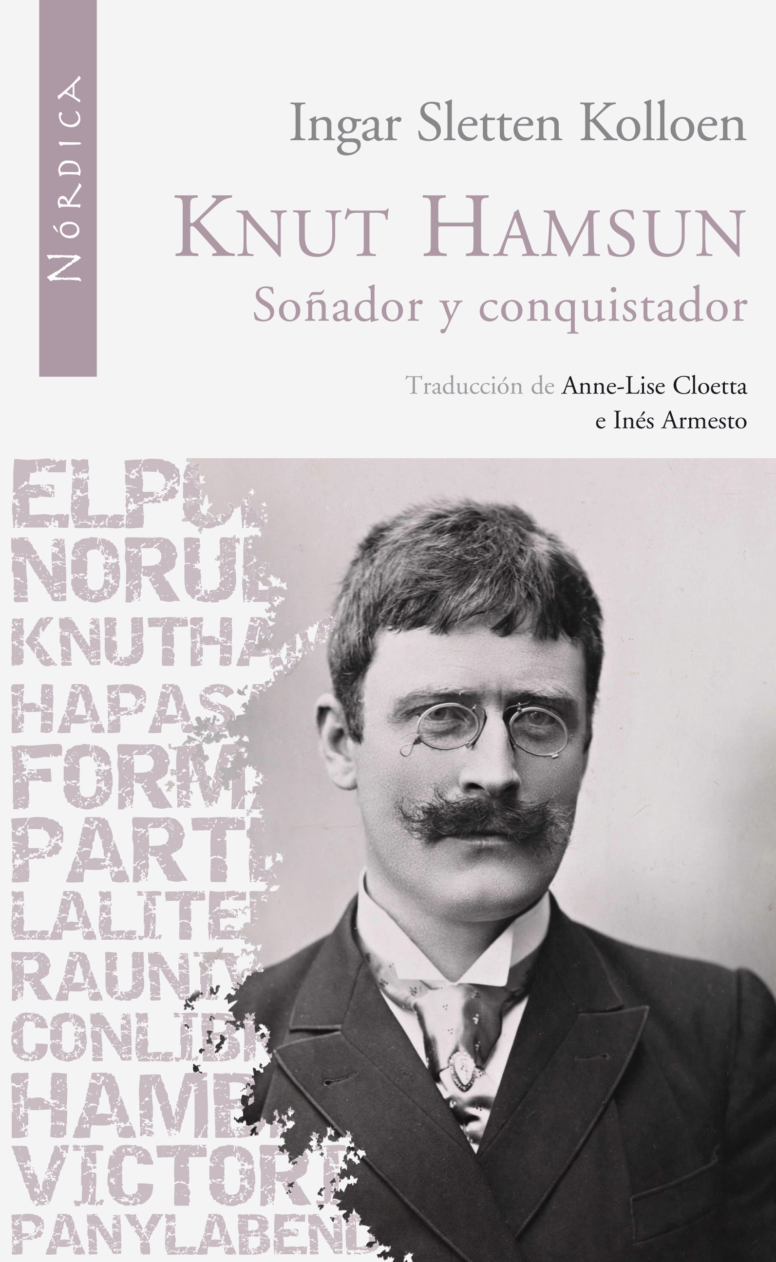 Ingar Sletten Kolloen: Knut Hamsun. So�ador y conquistador. Traducci�n de Anne-Lise Cloetta e In�s Armesto. N�rdica. Madrid, 2009. 600 p�ginas. 22,50 &euro;