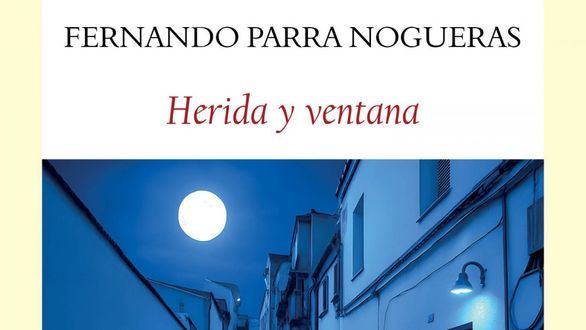 Herida y ventana , de Fernando Parra Nogueras: 