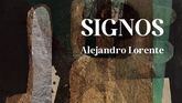 Signos , de Alejandro Lorente. De la existencia como continuo fluir