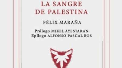 La sangre de Palestina de Félix Maraña: romper el silencio para denunciar la injusticia