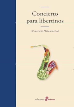Mauricio Wiesenthal: Concierto para libertinos