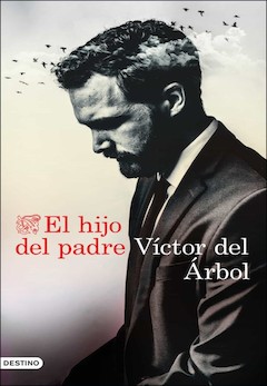 Víctor del Árbol: El hijo del padre