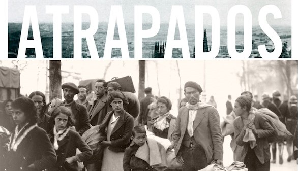Atrapados , el periplo por Europa de supervivientes de la Guerra Civil