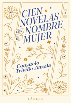 Consuelo Triviño: Cien novelas con nombre de mujer