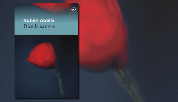 Reseña de Dice la sangre , de Rubén Abella