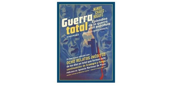 Guerra total , ocho relatos inéditos de Chaves Nogales sobre la Guerra Civil