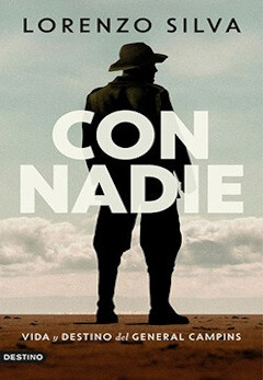 Lorenzo Silva: Con nadie. Vida y destino del general Campins