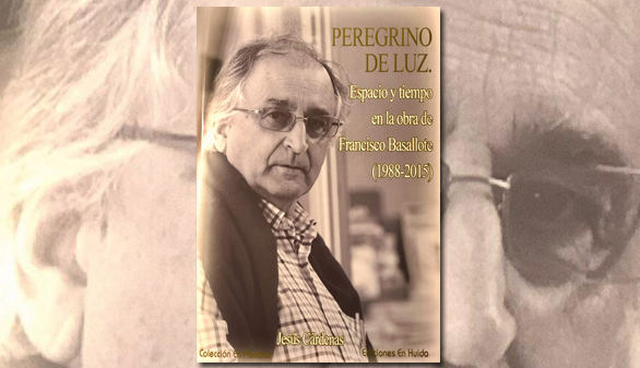 Iluminando al “peregrino de luz”: espacio y tiempo en la obra de Francisco Basallote (1988-2015), de Jesús Cárdenas