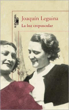 La luz crepuscular, de Joaquín Leguina. Alfaguara.